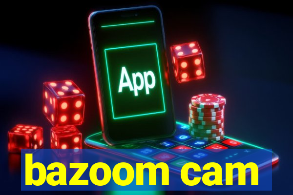 bazoom cam